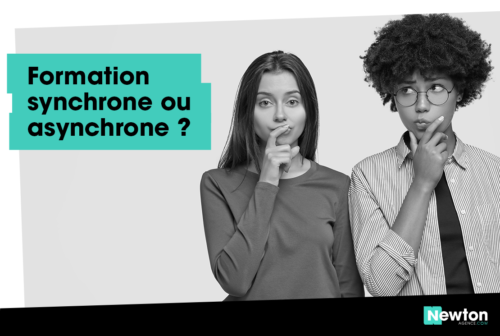 Newton Agence : Formation synchrone et asynchrone