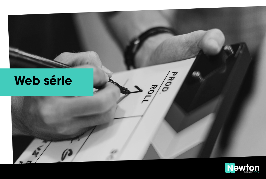 Web-séries - Newton Agence